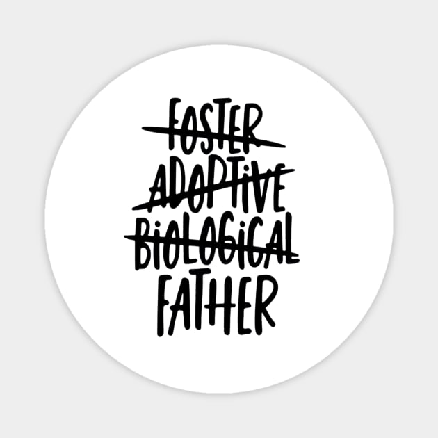 Foster, Adoptive, Biological, FATHER Magnet by tomatillo